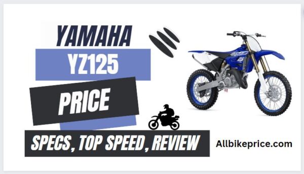 Yamaha YZ125 Price, Specs, Top Speed, Review, Seat Height, Horsepower, Weight