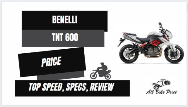 Benelli TNT 600 Top Speed, Price, Specs, Mileage & Review