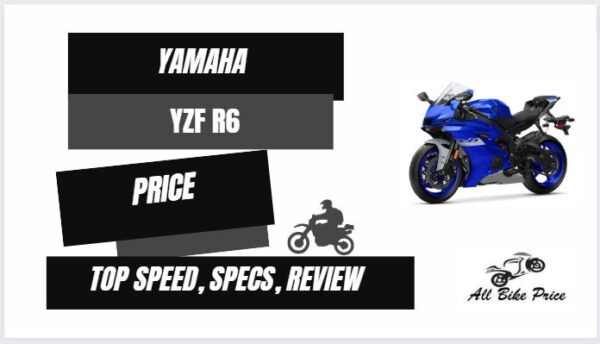 Yamaha YZF R6 Top Speed, Price, Mileage, Review, Specs, Seat Height, Overview
