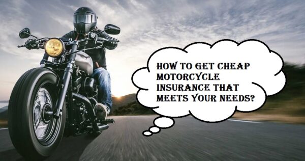 How to Get Cheap Motorcycle Insurance That Meets Your Needs