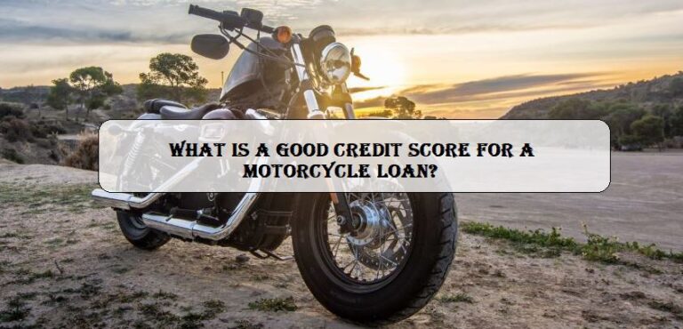 What Is a Good Credit Score for a Motorcycle Loan?